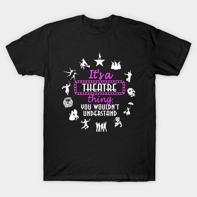 It's a theatre thing! T-Shirt by KsuAnn